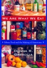 We Are What We Eat : Ethnic Food and the Making of Americans - eBook