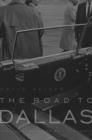 The Road to Dallas : The Assassination of John F. Kennedy - eBook