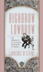 Highbrow/Lowbrow : The Emergence of Cultural Hierarchy in America - eBook