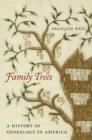 Family Trees : A History of Genealogy in America - Book