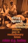 Africa Speaks, America Answers : Modern Jazz in Revolutionary Times - Book