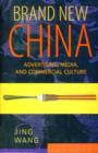 Brand New China : Advertising, Media, and Commercial Culture - Book