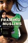 Framing Muslims : Stereotyping and Representation after 9/11 - Book
