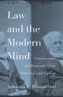 Law and the Modern Mind : Consciousness and Responsibility in American Legal Culture - Book