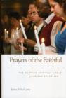 Prayers of the Faithful : The Shifting Spiritual Life of American Catholics - Book