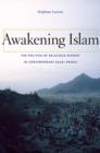 Awakening Islam : The Politics of Religious Dissent in Contemporary Saudi Arabia - Book