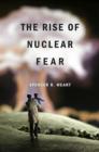 The Rise of Nuclear Fear - Book