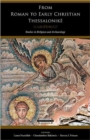 From Roman to Early Christian Thessalonike : Studies in Religion and Archaeology - Book