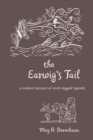 The Earwig's Tail : A Modern Bestiary of Multi-legged Legends - eBook