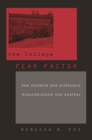 The College Fear Factor : How Students and Professors Misunderstand One Another - eBook