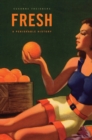 Fresh : A Perishable History - eBook
