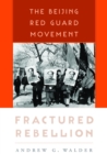 Fractured Rebellion : The Beijing Red Guard Movement - eBook