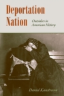 Deportation Nation : Outsiders in American History - eBook