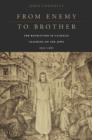 From Enemy to Brother : The Revolution in Catholic Teaching on the Jews, 1933–1965 - Book