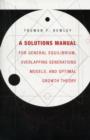 A Solutions Manual for General Equilibrium, Overlapping Generations Models, and Optimal Growth Theory - Book