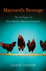 Maynard's Revenge : The Collapse of Free Market Macroeconomics - eBook