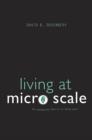 Living at Micro Scale : The Unexpected Physics of Being Small - Book