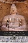 China between Empires : The Northern and Southern Dynasties - Book