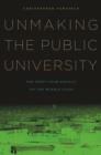 Unmaking the Public University : The Forty-Year Assault on the Middle Class - Book