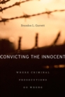 Convicting the Innocent : Where Criminal Prosecutions Go Wrong - eBook
