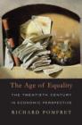The Age of Equality : The Twentieth Century in Economic Perspective - Book