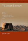 Visionary Journeys : Travel Writings from Early Medieval and Nineteenth-Century China - Book