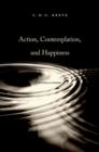 Action, Contemplation, and Happiness : An Essay on Aristotle - Book