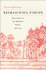 Reimagining Europe : Kievan Rus’ in the Medieval World, 988–1146 - Book