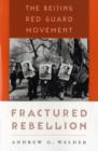 Fractured Rebellion : The Beijing Red Guard Movement - Book