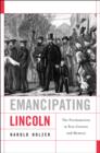 Emancipating Lincoln : The Proclamation in Text, Context, and Memory - Book