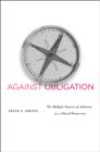 Against Obligation : The Multiple Sources of Authority in a Liberal Democracy - Book