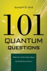 101 Quantum Questions : What You Need to Know About the World You Can't See - Book
