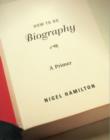 How To Do Biography : A Primer - Book