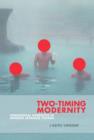 Two-Timing Modernity : Homosocial Narrative in Modern Japanese Fiction - Book