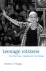 Teenage Citizens : The Political Theories of the Young - eBook