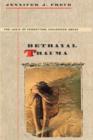 Betrayal Trauma : The Logic of Forgetting Childhood Abuse - Book