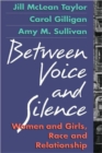Between Voice and Silence : Women and Girls, Race and Relationship - Book
