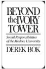 Beyond the Ivory Tower : Social Responsibilities of the Modern University - Book