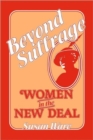Beyond Suffrage : Women in the New Deal - Book