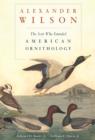 Alexander Wilson : The Scot Who Founded American Ornithology - Book