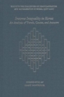 Income Inequality in Korea : An Analysis of Trends, Causes, and Answers - Book