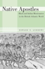 Native Apostles : Black and Indian Missionaries in the British Atlantic World - eBook