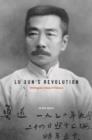 Lu Xun's Revolution : Writing in a Time of Violence - eBook