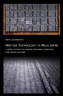 Writing Technology in Meiji Japan : A Media History of Modern Japanese Literature and Visual Culture - Book