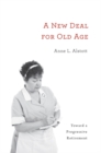 A New Deal for Old Age : Toward a Progressive Retirement - Book