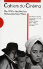 Cahiers du Cinema : 1950s: Neo-Realism, Hollywood, New Wave v. 1 - Book