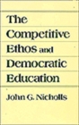 The Competitive Ethos and Democratic Education - Book
