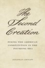 The Second Creation : Fixing the American Constitution in the Founding Era - Book