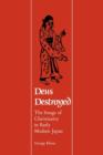 Deus Destroyed : The Image of Christianity in Early Modern Japan - Book