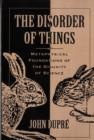 The Disorder of Things : Metaphysical Foundations of the Disunity of Science - Book